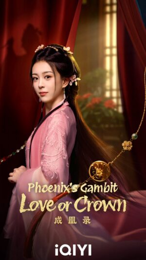 Phoenix’s Gambit Love or Crown บันทึกบัลลังก์หงส์ ซับไทย Ep.1-24 (จบ)