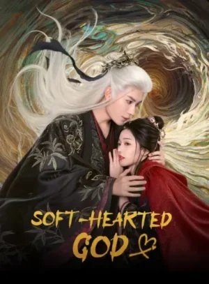 Soft-Hearted God ภพรักลิขิตสวรรค์ Ep.1-28 (จบ)